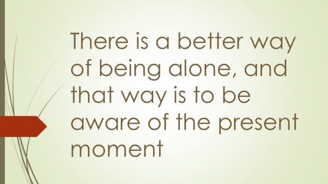 There is a better way of being alone