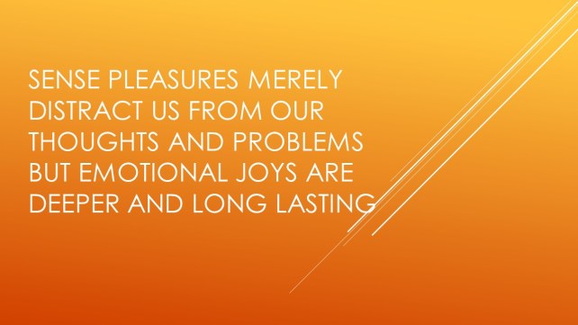 Sense pleasures merely